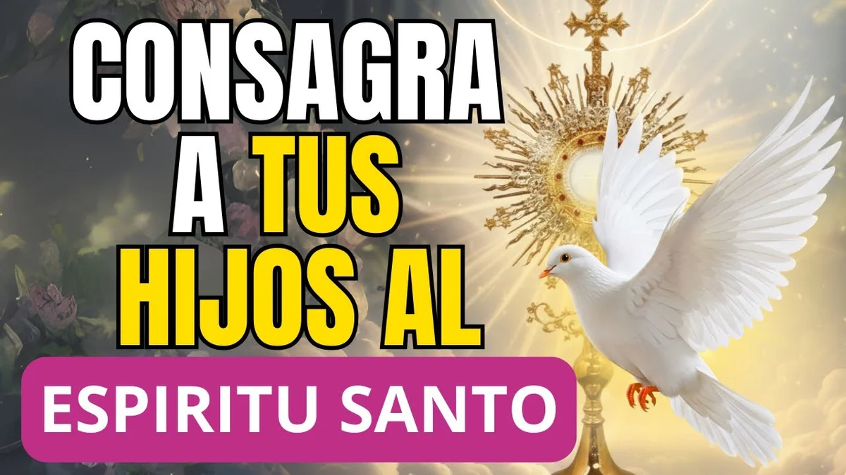 CONSAGRA TUS HIJOS AL ESPIRITU SANTO | Oración por los hijos