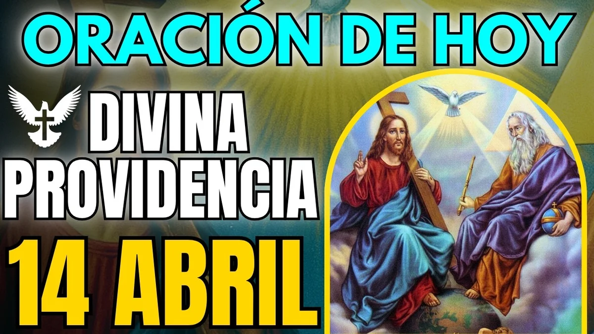 ORACIÓN A LA DIVINA PROVIDENCIA HOY 📅 14 DE ABRIL 2026 ✨ Bendice tus finanzas hoy