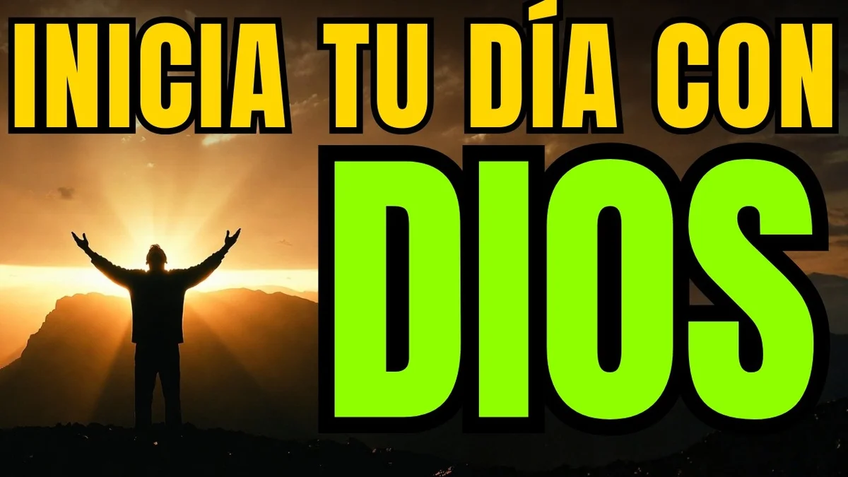 Oración de la mañana | Inicia tu dia con Dios y su bendición