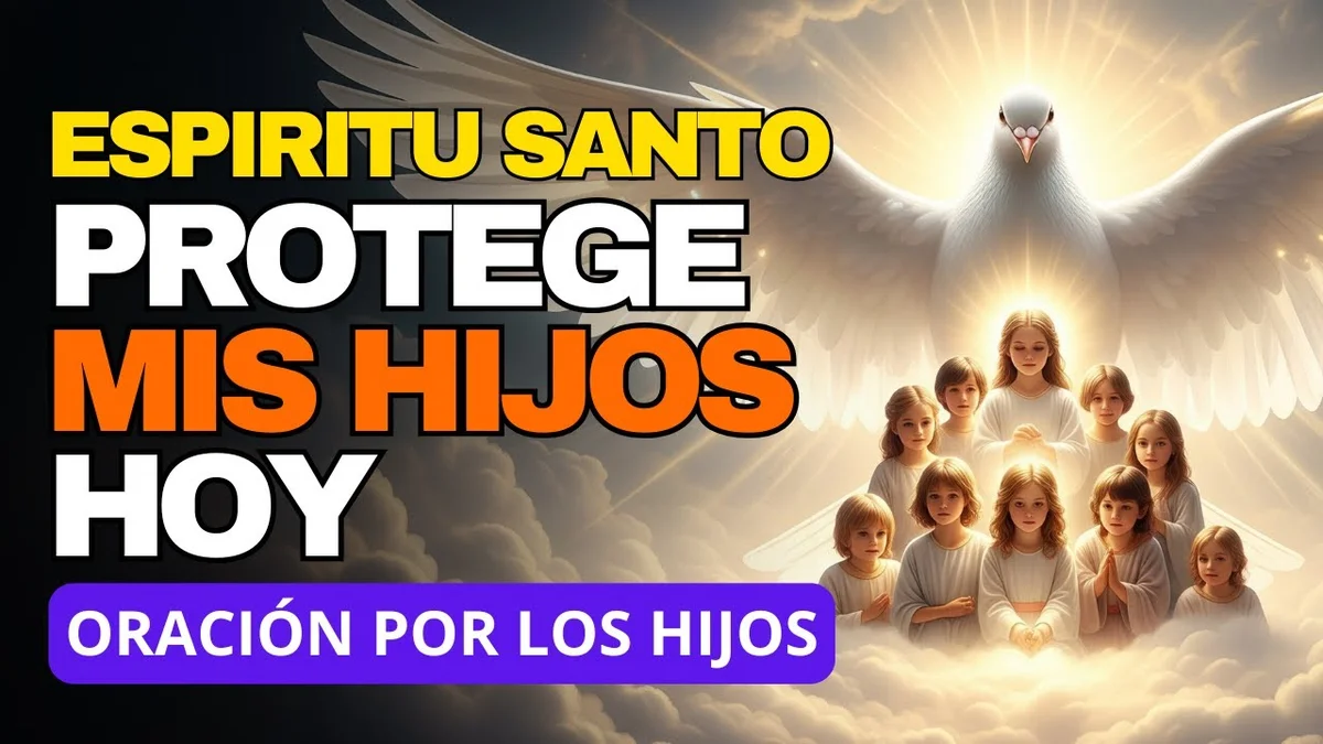 ORACIÓN POR LOS HIJOS AL ESPÍRITU SANTO | PROTEGELOS Y DALES BENDICIÓN