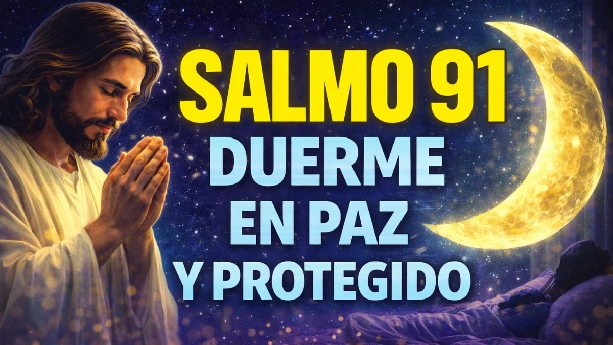 Salmo 91 para Dormir en Paz 🌙 Oración de Protección Contra Mal y Peligro  | Dios te cuida
